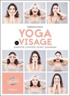 Couverture du livre « Yoga du visage - livre + dvd » de Catherine Urwicz aux éditions Ellebore
