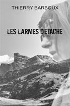 Couverture du livre « Les larmes d'Etache » de Thierry Barboux aux éditions Librinova
