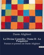 Couverture du livre « La Divine Comédie - Tome II - Le Purgatoire : Poésies et poèmes de Dante Alighieri » de Dante Alighieri aux éditions Culturea