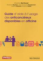Couverture du livre « Guide D Aide A L Usage Des Anticancereux » de  aux éditions Pro Officina