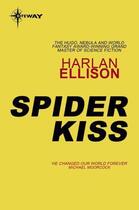 Couverture du livre « Spider Kiss » de Harlan Ellison aux éditions Orion Digital