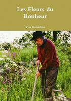 Couverture du livre « Les Fleurs du Bonheur » de Yves Gomichon aux éditions Lulu