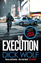 Couverture du livre « The Execution » de Dick Wolf aux éditions Little Brown Book Group Digital