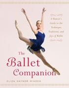 Couverture du livre « The Ballet Companion » de Minden Eliza Gaynor aux éditions Touchstone