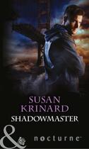 Couverture du livre « Shadowmaster (Mills & Boon Nocturne) (Nightsiders - Book 3) » de Susan Krinard aux éditions Mills & Boon Series