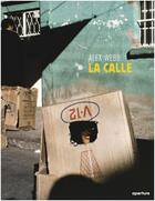 Couverture du livre « Alex webb la calle: photographs from mexico » de Alex Webb aux éditions Aperture