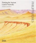 Couverture du livre « Philip hughes painting the ancient landscapes of australia » de Hughes Philip aux éditions Thames & Hudson