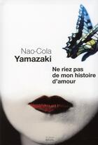 Couverture du livre « Ne riez pas de mon histoire d'amour » de Nao-Cola Yamazaki aux éditions Seuil