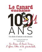 Couverture du livre « Le Canard enchaîné, 101 ans ; un siècle d'articles et de dessins » de Patrick Rambaud et Collectif aux éditions Seuil