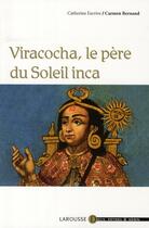 Couverture du livre « Viracocha, le père du soleil inca » de Bernand-C+Escrive-C aux éditions Larousse
