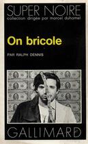 Couverture du livre « On bricole » de Ralph Dennis aux éditions Gallimard