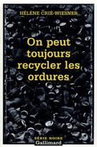 Couverture du livre « On peut toujours recycler les ordures » de Helene Crie-Wiesner aux éditions Gallimard