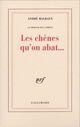 Couverture du livre « Les chênes qu'on abat » de Andre Malraux aux éditions Gallimard