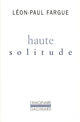 Couverture du livre « Haute solitude » de Léon-Paul Fargue aux éditions Gallimard