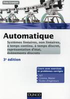 Couverture du livre « Automatique ; systèmes linéaires, non linéaires ; à temps continu ; à temps discret ; représentation d'état ; événements discrets ; cours et exercices corrigés (3e édition) » de Yves Granjon aux éditions Dunod