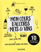 Couverture du livre « Mon cours d'accords mets et vins ; en 10 semaines chrono » de Fabrizio Bucella aux éditions Dunod