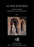 Couverture du livre « Le Pays d'Astrée ; canton de Boën ; commune de Sail-sous-Couzan ; Loire » de Marie Bardisa et Caroline Guibaud et Thierry Monnet aux éditions Lieux Dits