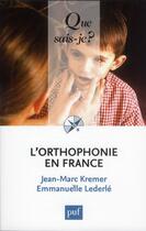 Couverture du livre « L'orthophonie en France (7e édition) » de Jean-Marc Kremer et Emmanuelle Lederle aux éditions Que Sais-je ?