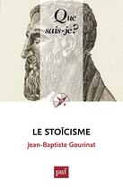 Couverture du livre « Le stoïcisme (4e édition) » de Jean-Baptiste Gourinat aux éditions Presses Universitaires De France