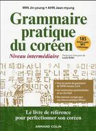 Couverture du livre « Grammaire pratique du Coréen : niveau intermédiaire » de Jean-Myung Ahn et Jin-Young Min aux éditions Armand Colin