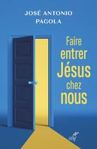 Couverture du livre « Faire entrer Jésus chez nous » de Jose Antonio Pagola aux éditions Cerf