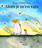 Couverture du livre « Alors je m'en vais » de Emilie Seron et Eleonore Seron aux éditions Ecole Des Loisirs
