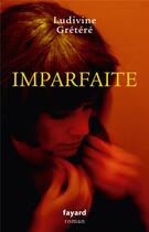 Couverture du livre « Imparfaite » de Ludivine Gretere aux éditions Fayard