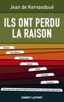 Couverture du livre « Ils ont perdu la raison » de Jean De Kervasdoue aux éditions Robert Laffont