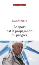 Couverture du livre « Le sport est la propagande du progrès » de Paul Virilio aux éditions Robert Laffont