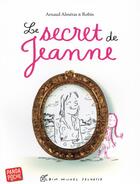 Couverture du livre « Le secret de Jeanne » de Robin et Arnaud Almeras aux éditions Albin Michel Jeunesse