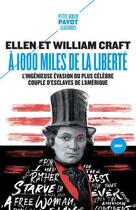 Couverture du livre « À 1000 miles de la liberté : l'ingénieuse évasion du plus célèbre couple d'esclaves de l'histoire de l'Amérique » de William Craft et Ellen Craft aux éditions Payot