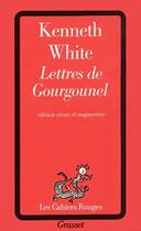 Couverture du livre « Lettres De Gourgounel » de Kenneth White aux éditions Grasset Et Fasquelle