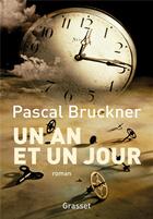 Couverture du livre « Un an et un jour » de Pascal Bruckner aux éditions Grasset Et Fasquelle