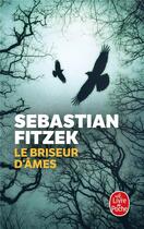 Couverture du livre « Le briseur d'âmes » de Sebastian Fitzek aux éditions Le Livre De Poche