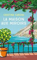 Couverture du livre « La maison aux miroirs » de Cristina Caboni aux éditions Presses De La Cite