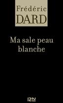 Couverture du livre « Ma sale peau blanche » de Frederic Dard aux éditions 12-21