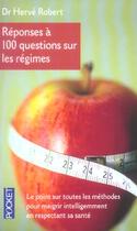 Couverture du livre « Reponses A 100 Questions Sur Les Regimes » de Herve Robert aux éditions Pocket