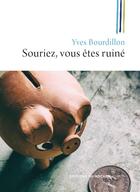 Couverture du livre « Souriez, vous êtes ruiné » de Yves Bourdillon aux éditions Rocher