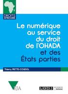 Couverture du livre « Le numérique au service du droit de l'OHADA et des Etats parties » de Thierry Piette-Coudol aux éditions Lgdj