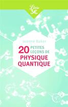 Couverture du livre « 20 petites leçons de physique quantique » de Joanne Baker aux éditions J'ai Lu