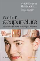Couverture du livre « Guide d'acupuncture ; localisation des points et techniques d'insertion » de Claudia Focks aux éditions Elsevier-masson
