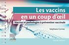 Couverture du livre « Les vaccins en un coup d'oeil : vaccins et pathologies à prévention vaccinale » de Stephane Cornec aux éditions Elsevier-masson
