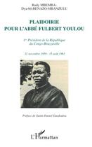 Couverture du livre « Plaidoirie pour l'abbé Fulbert Youlou 1er président de la république du Congo Brazzaville » de Rudy Mbemba aux éditions L'harmattan