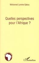 Couverture du livre « Quelles perspectives pour l'Afrique ? » de Mohamed Lamine Gakou aux éditions L'harmattan