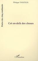 Couverture du livre « Cet en-dela des choses » de Philippe Tancelin aux éditions Editions L'harmattan