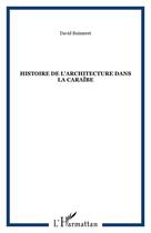 Couverture du livre « Histoire de l'architecture dans la Caraïbe » de David Buisseret aux éditions Editions L'harmattan