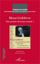 Couverture du livre « Henri Lefebvre ; une pensée devenue monde ? » de Revue L'Homme Et La Societe aux éditions Editions L'harmattan