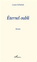 Couverture du livre « Éternel oubli » de Louis Schalk aux éditions L'harmattan