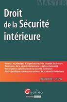 Couverture du livre « Droit de la sécurité intérieure » de Emmanuel Dupic aux éditions Gualino Editeur