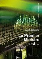 Couverture du livre « Le premier ministre est... » de Alain Croupie aux éditions Amalthee